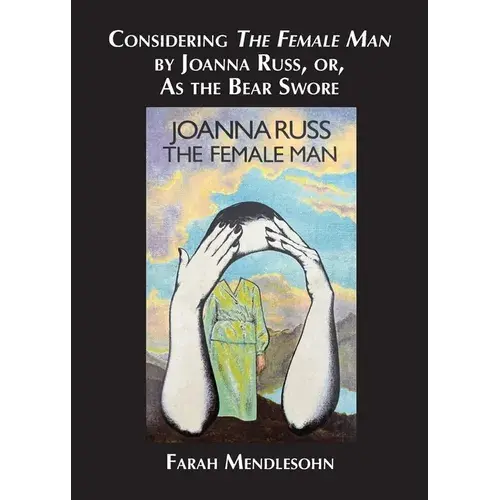 Considering The Female Man By Joanna Russ, Or, As The Bear Swore - Paperback 1