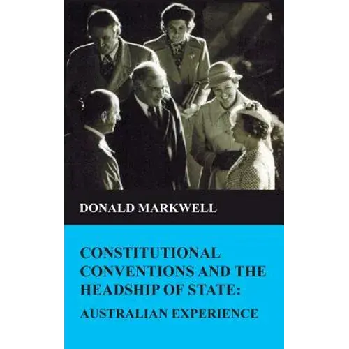 Constitutional Conventions And The Headship Of State: Australian Experience - Hardcover 1