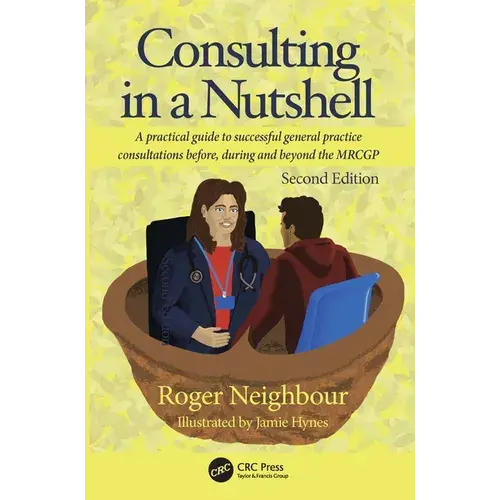 Consulting In A Nutshell: A Practical Guide To Successful General Practice Consultations Before, During And Beyond The Mrcgp - Paperback 1