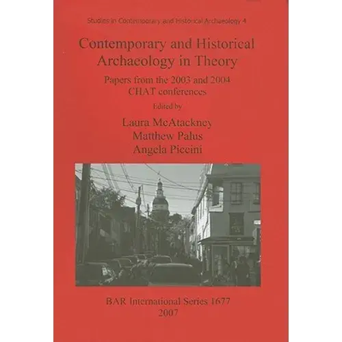 Contemporary And Historical Archaeology In Theory: Papers From The 2003 And 2004 Chat Conferences - Paperback 1