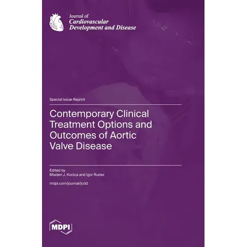 Contemporary Clinical Treatment Options And Outcomes Of Aortic Valve Disease - Hardcover 1