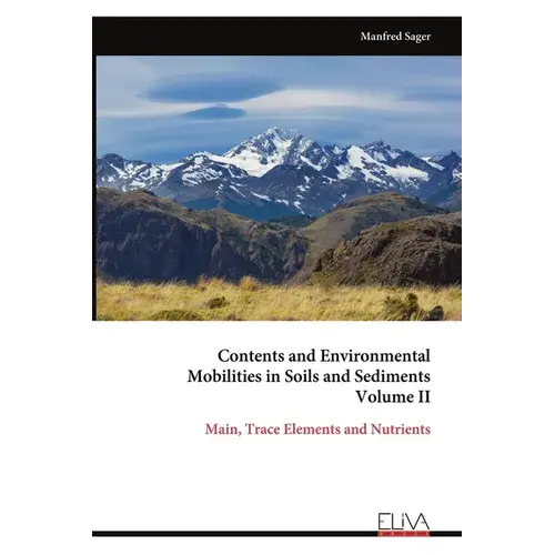 Contents And Environmental Mobilities In Soils And Sediments Volume Ii: Main, Trace Elements And Nutrients - Paperback 1