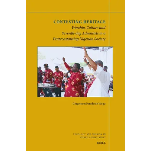 Contesting Heritage: Worship, Culture And Seventh-Day Adventists In A Pentecostalising Nigerian Society - Paperback 1
