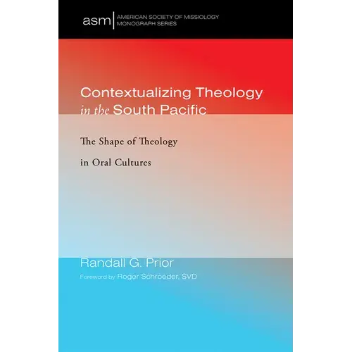 Contextualizing Theology In The South Pacific: The Shape Of Theology In Oral Cultures - Hardcover 1