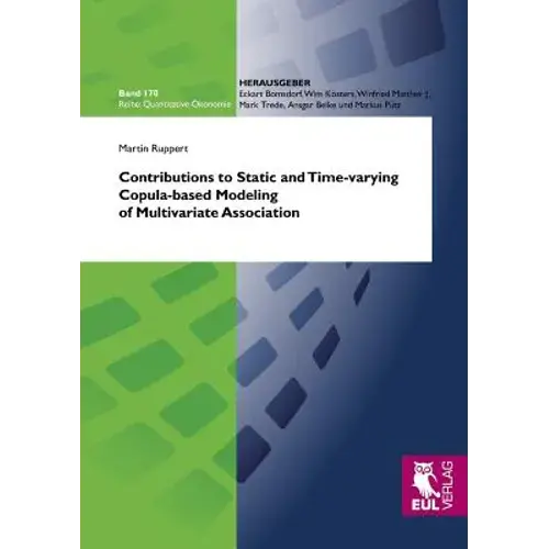 Contributions To Static And Time-Varying Copula-Based Modeling Of Multivariate Association - Paperback 1