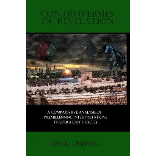 Controversies In Revelation: A Comparative Analysis Of Premillennial Interpretation - Paperback 1
