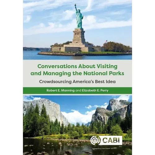 Conversations About Visiting And Managing The National Parks: Crowdsourcing America's Best Idea - Paperback 1