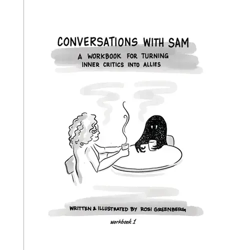 Conversations With Sam: A Workbook For Turning Inner Critics Into Allies - Paperback 1