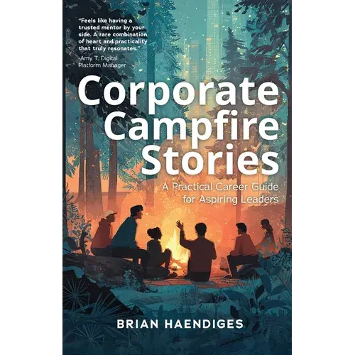 Corporate Campfire Stories: A Practical Career Guide For Aspiring Leaders - Paperback 1