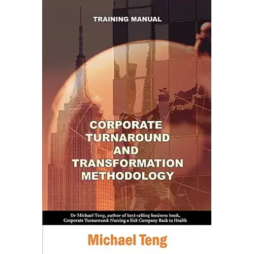 Corporate Turnaround And Transformation Methodology (Training Manual) - Paperback 1