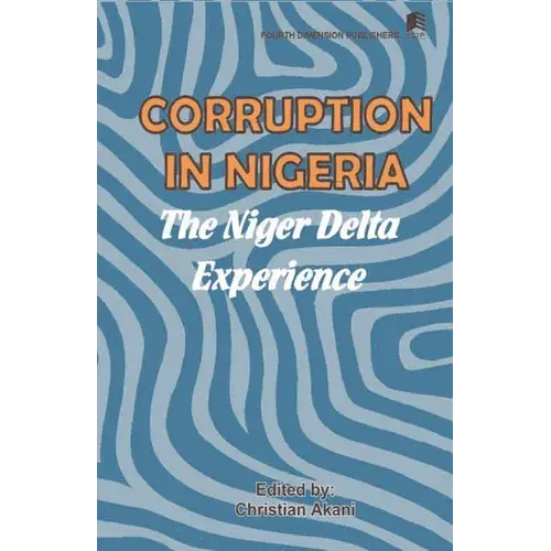 Corruption In Nigeria. The Niger Delta Experience - Paperback 1