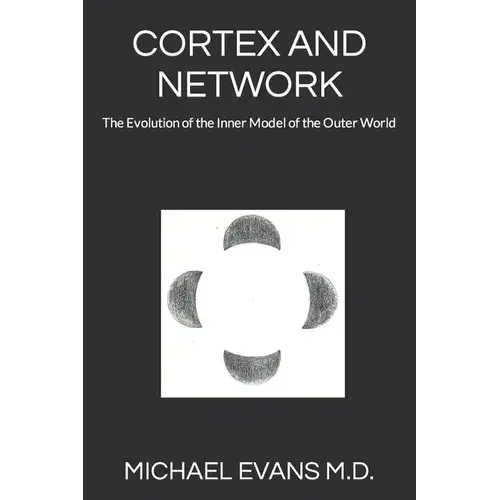 Cortex And Network: The Evolution Of The Inner Model Of The Outer World - Paperback 1