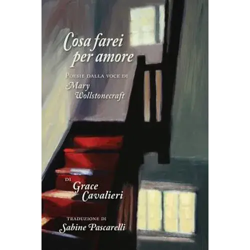 Cosa Farei Per Amore: Poesie Dalla Voce Di Mary Wollstonecraft - Paperback 1