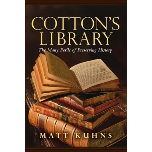 Cotton's Library: The Many Perils Of Preserving History - Paperback 1