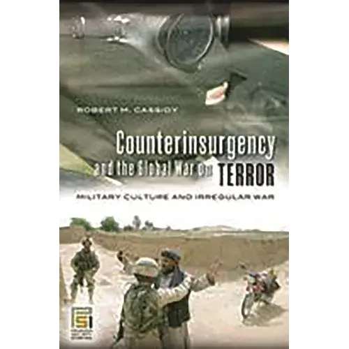 Counterinsurgency And The Global War On Terror: Military Culture And Irregular War - Hardcover 1