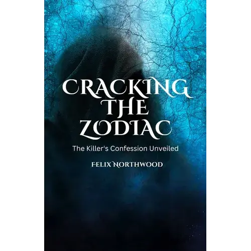 Cracking The Zodiac: The Killer's Confession Unveiled - Paperback 1