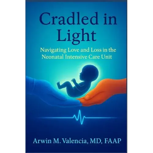 Cradled In Light: Navigating Love And Loss In The Neonatal Intensive Care Unit - Paperback 1