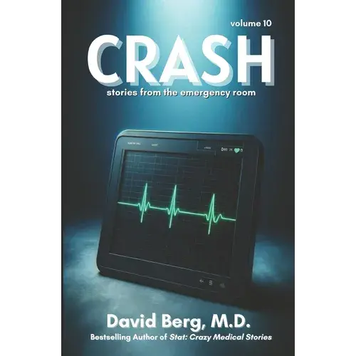 Crash: Stories From Rhe Emergency Room: Volume 10 - Paperback 1