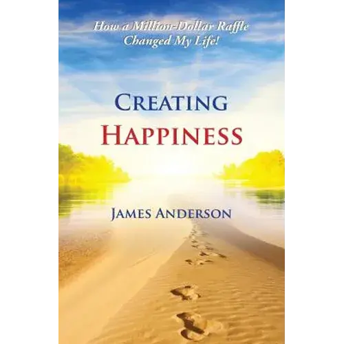 Creating Happiness: How A Million Dollar Raffle Changed My Life - Paperback 1