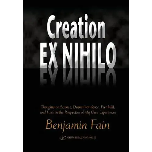 Creation Ex Nihilo: Thoughts On Science, Divine Providence, Free Will, And Faith In The Perspective Of My Own Experiences - Paperback 1