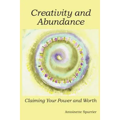 Creativity And Abundance: Claiming Your Power And Worth - Paperback 1