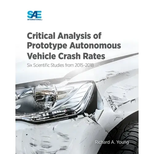Critical Analysis Of Prototype Autonomous Vehicle Crash Rates: Six Scientific Studies From 2015-2018 - Paperback 1