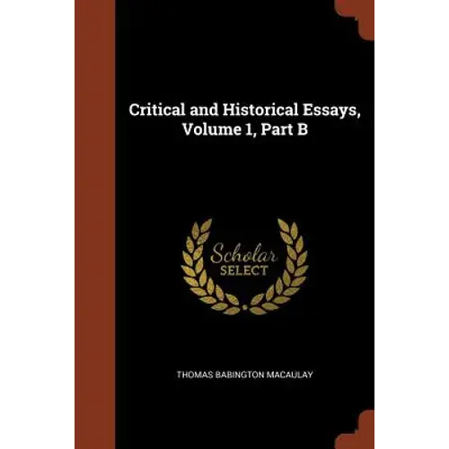 Critical And Historical Essays, Volume 1, Part B - Paperback 1
