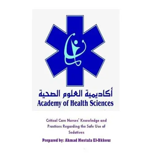 Critical Care Nurses' Knowledge And Practices Regarding The Safe Use Of Sedative - Paperback 1