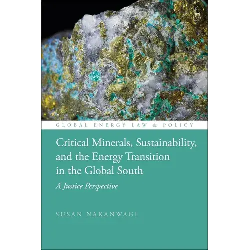 Critical Minerals, Sustainability, And The Energy Transition In The Global South: A Justice Perspective - Paperback 1