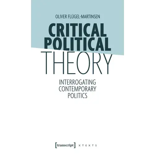 Critical Political Theory: Interrogating Contemporary Politics - Paperback 1