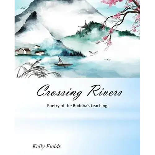 Crossing Rivers: Poetic Interpretation Of The Dhammapada - Paperback 1