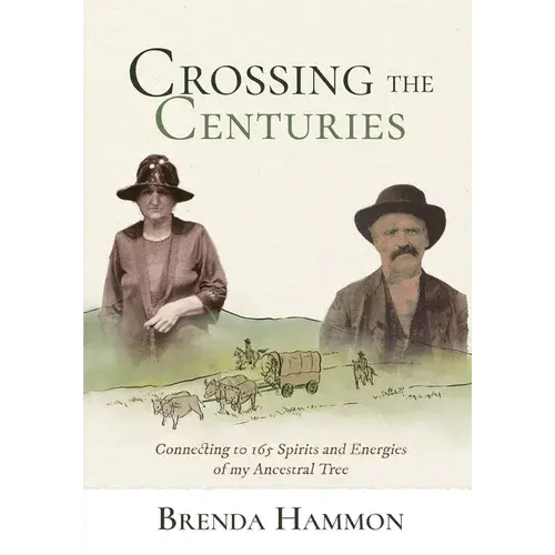Crossing The Centuries: Connecting To 165 Spirits And Energies Of My Ancestral Tree - Paperback 1