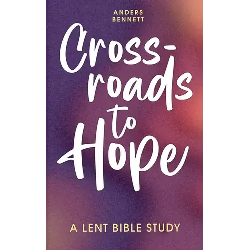 Crossroads To Hope: A Lent Bible Study (Economic Version) - Paperback 1