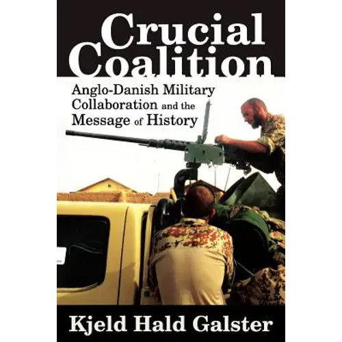 Crucial Coalition: Anglo-Danish Military Collaboration And The Message Of History - Paperback 1