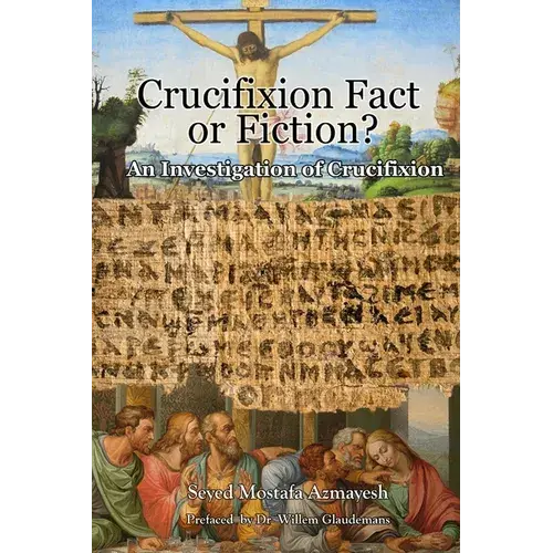 Crucifixion: Fact Or Fiction?: An Investigation Of Crucifixion - Paperback 1