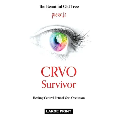 Crvo Survivor: Healing Central Retinal Vein Occlusion - Paperback 1