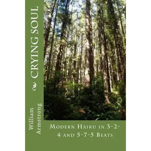 Crying Soul: Modern Haiku In 3-2-4 And 5-7-5 Beats - Paperback 1