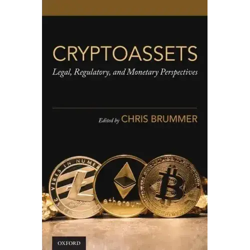 Cryptoassets: Legal, Regulatory, And Monetary Perspectives - Paperback 1