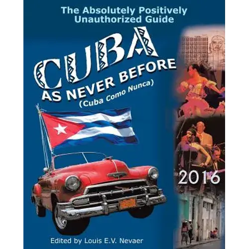 Cuba As Never Before: The Absolutely Positively Unauthorized Guide - Paperback 1