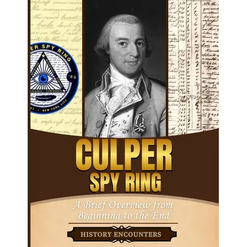 Culper Spy Ring: A Brief Overview From Beginning To The End - Paperback 1