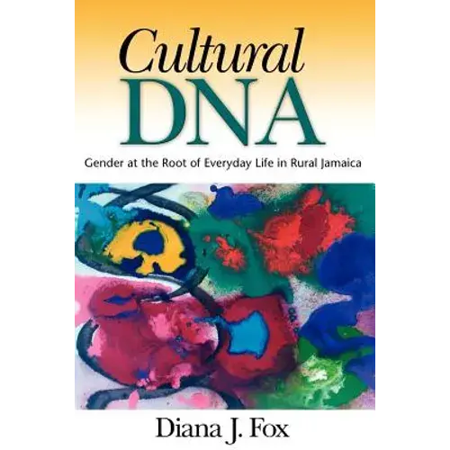 Cultural Dna: Gender At The Root Of Everyday Life In Rural Jamaica - Paperback 1