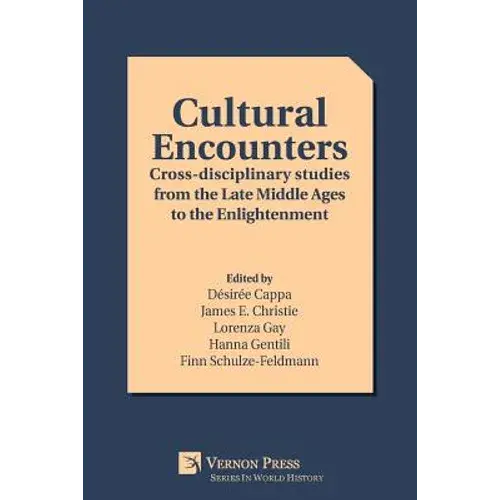 Cultural Encounters: Cross-Disciplinary Studies From The Late Middle Ages To The Enlightenment - Paperback 1