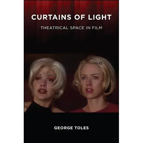 Curtains Of Light: Theatrical Space In Film - Hardcover 1