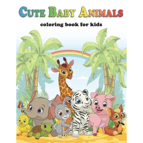 Cute Baby Animals Coloring Book For Kids: Kindergarten Learning - For Young Children Ages 2-4 - Paperback 1