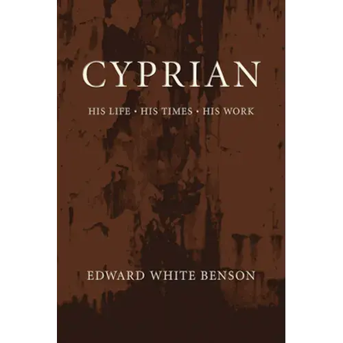 Cyprian: His Life, His Times, His Work - Paperback 1
