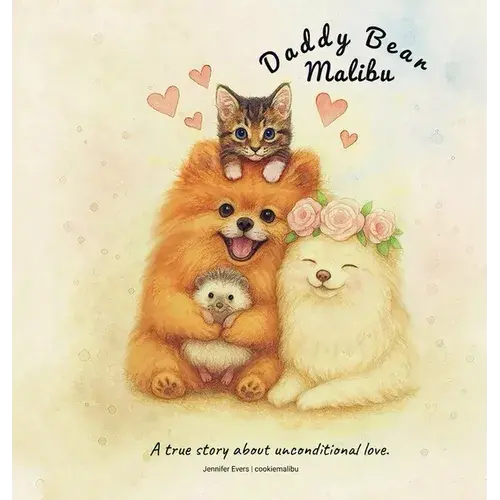 Daddy Bear Malibu: A True Story About Unconditional Love. - Hardcover 1