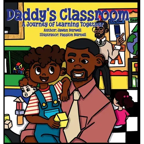 Daddy's Classroom: A Journey Of Learning Together - Hardcover 1