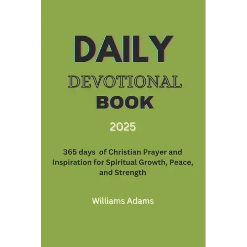 Daily Devotional Book 2025: 365 Days Of Christian Prayer And Inspiration For Spiritual Growth, Peace, And Strength - Paperback 1