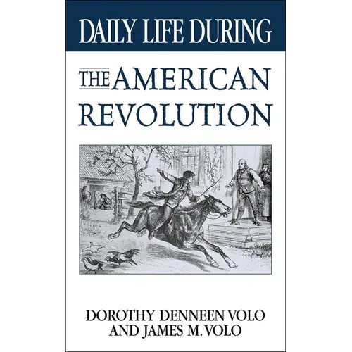 Daily Life During The American Revolution - Hardcover 1