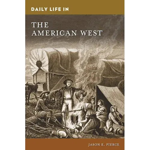 Daily Life In The American West - Paperback 1